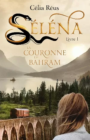 Célia Réus – Séléna, Tome 1 : La Couronne de Bahram